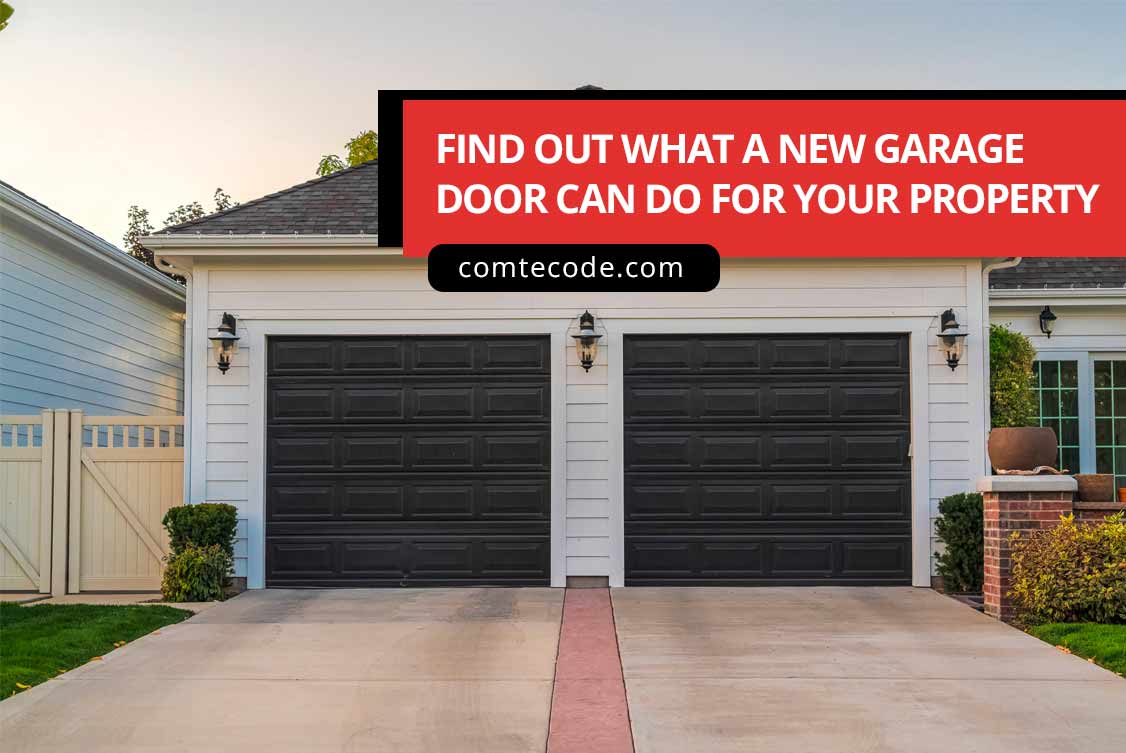 Find out what a new garage door can do for your property
