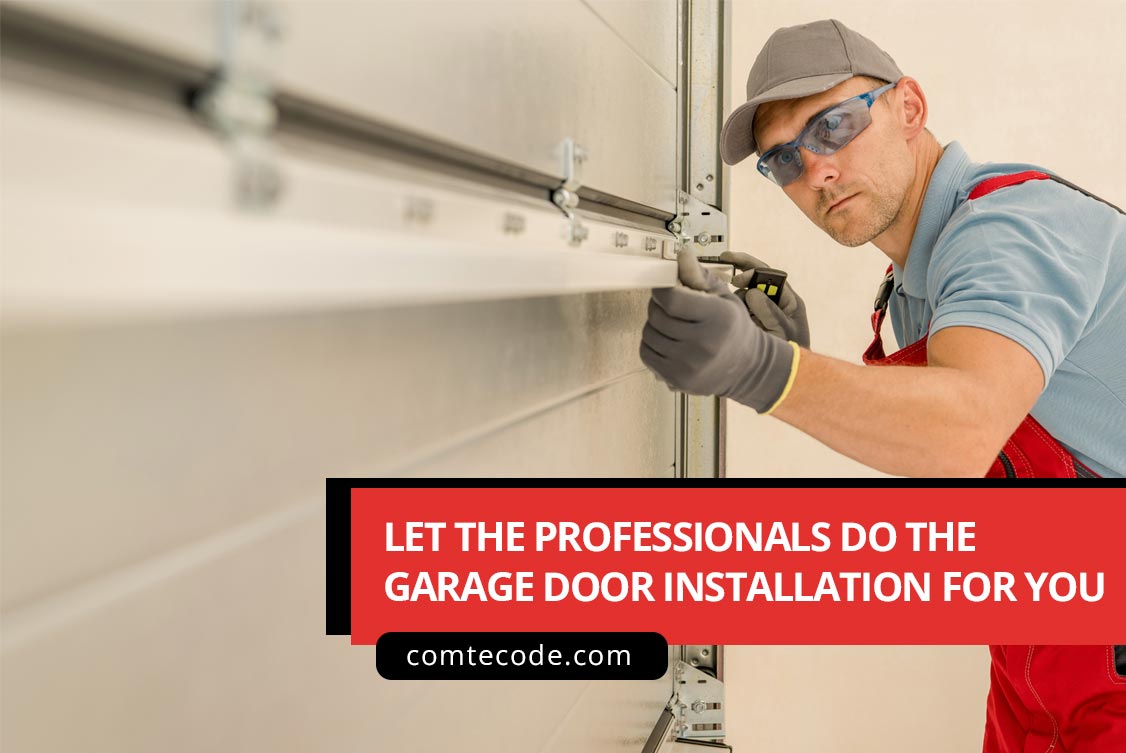 Let the professionals do the garage door installation for you