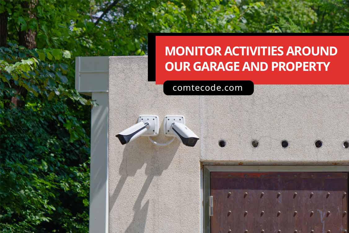 Monitor activities around your garage and property