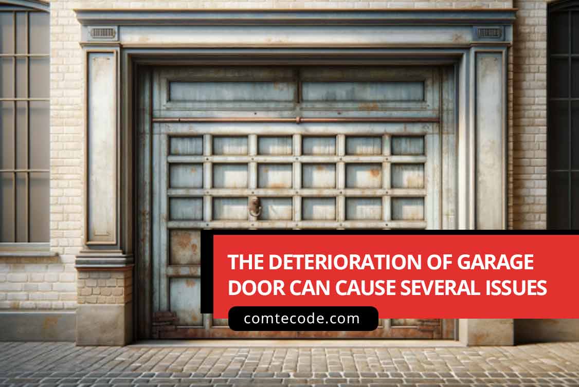 The deterioration of garage door can cause several issues